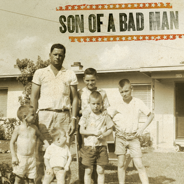 Featured image for “Son of a Bad Man”